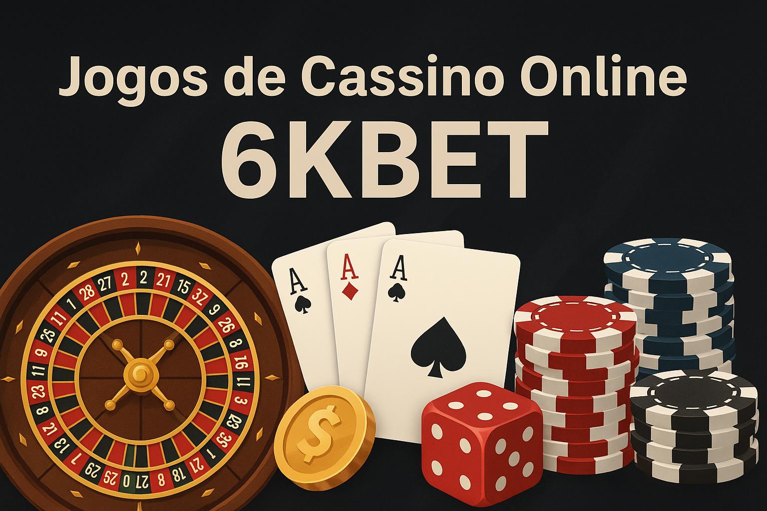 Jogos de cassino online inovadores e emocionantes na 6KBET